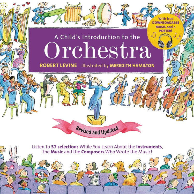 A Child's Introduction to the Orchestra (Revised and Updated): Listen to 37 Selections While You Learn About the Instruments, the Music, and the Composers Who Wrote the Music! (Revised)