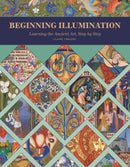 Beginning Illumination: Learning the Ancient Art, Step by Step