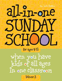 All-in-One Sunday School for Ages 4-12 (Volume 3): When you have kids of all ages in one classroom