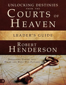 Unlocking Destinies From the Courts of Heaven Leader’s Guide: Dissolving Curses That Delay and Deny Our Futures