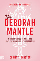 The Deborah Mantle: A Woman's Call to Arise and Slay the Giants of Her Generation