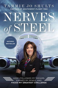 Nerves of Steel: How I Followed My Dreams, Earned My Wings, and Faced My Greatest Challenge