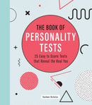 The Book of Personality Tests: 25 Easy to Score Tests that Reveal the Real You