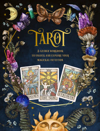 Tarot: A Guided Workbook : A Guided Workbook to Unlock and Explore Your Magical Intuition