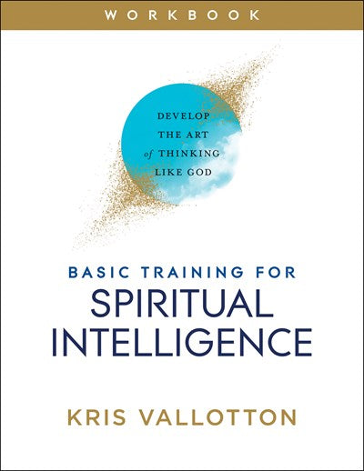 Basic Training for Spiritual Intelligence: Develop the Art of Thinking Like God