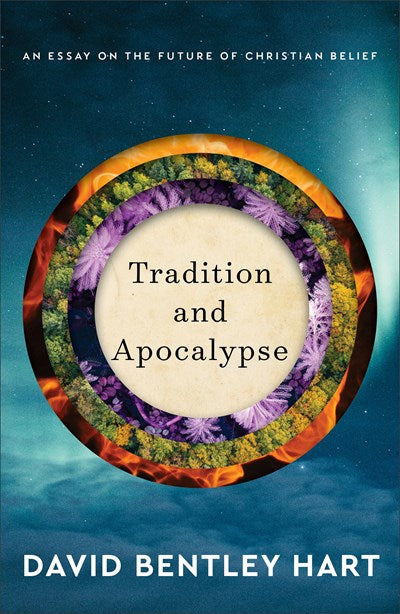 Tradition and Apocalypse: An Essay on the Future of Christian Belief