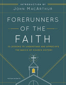 Forerunners of the Faith: 13 Lessons to Understand and Appreciate the Basics of Church History