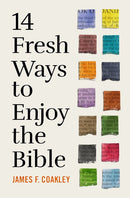 14 Fresh Ways to Enjoy the Bible