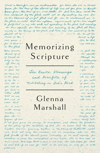 Memorizing Scripture: The Basics, Blessings, and Benefits of Meditating on God's Word