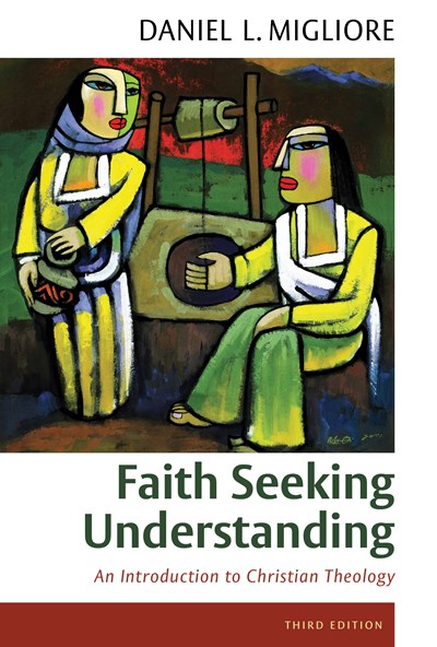 Faith Seeking Understanding: An Introduction to Christian Theology, third ed. (3rd Edition)