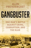 Gangbuster: One Man's Battle Against Crime, Corruption, and the Klan