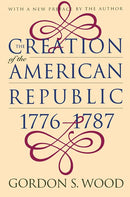 The Creation of the American Republic, 1776-1787