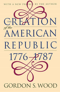 The Creation of the American Republic, 1776-1787