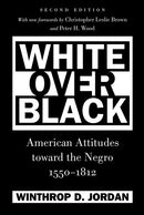 White Over Black: American Attitudes toward the Negro, 1550-1812 (2nd Edition)