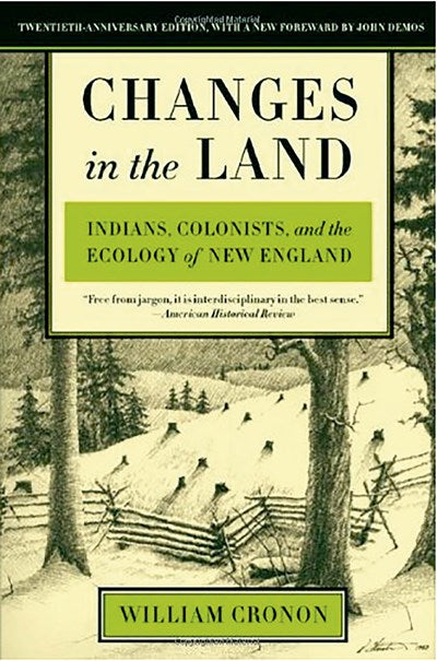 Changes in the Land, Revised Edition: Indians, Colonists, and the Ecology of New England (Revised)