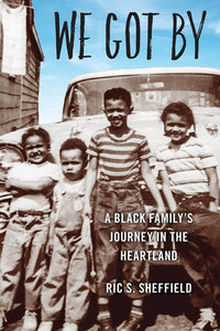 We Got By: A Black Family’s Journey in the Heartland