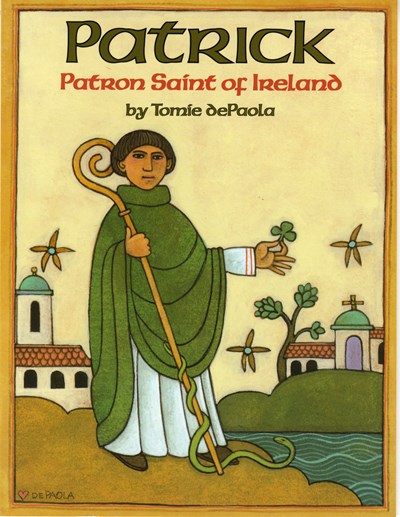 Patrick: Patron Saint of Ireland