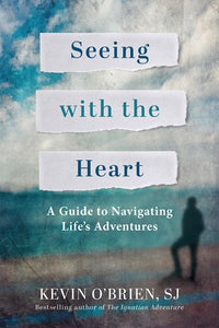 Seeing with the Heart: A Guide to Navigating Life's Adventures