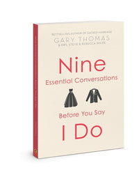 Nine Essential Conversations before You Say I Do  (Revised)