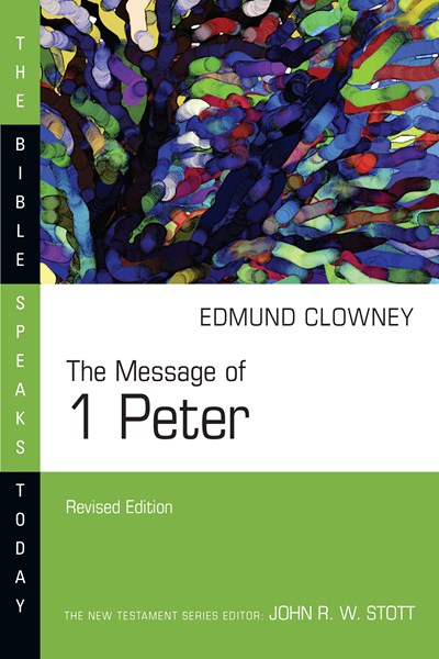 The Message of 1 Peter  (Revised)