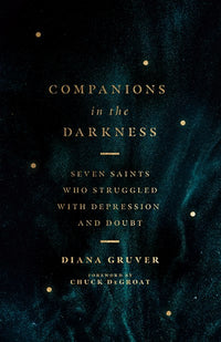 Companions in the Darkness: Seven Saints Who Struggled with Depression and Doubt