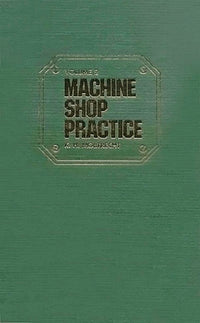 Machine Shop Practice: Volume 1 : Volume 1 (2nd Edition)