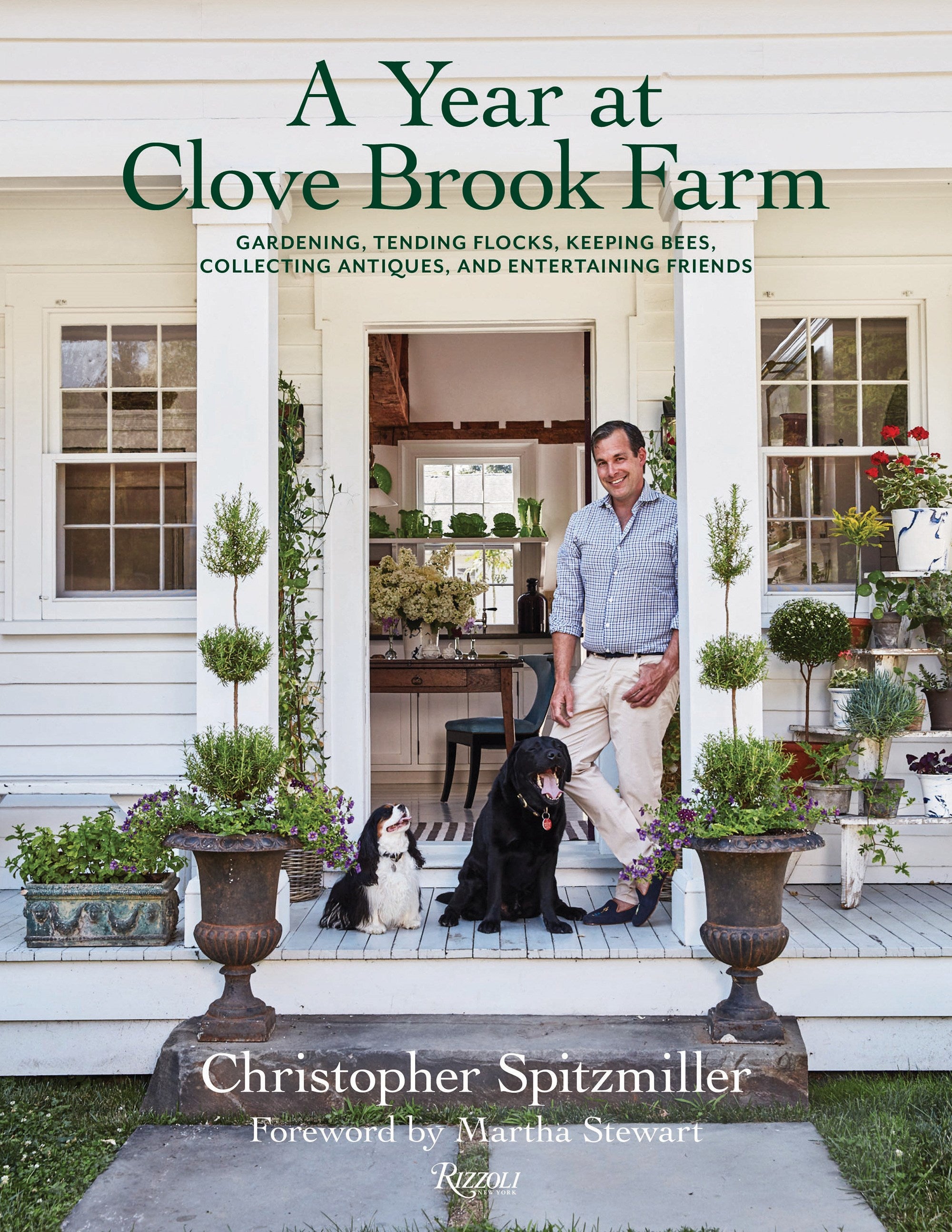 A Year at Clove Brook Farm: Gardening, Tending Flocks, Keeping Bees, Collecting Antiques, and Entertaining Friends