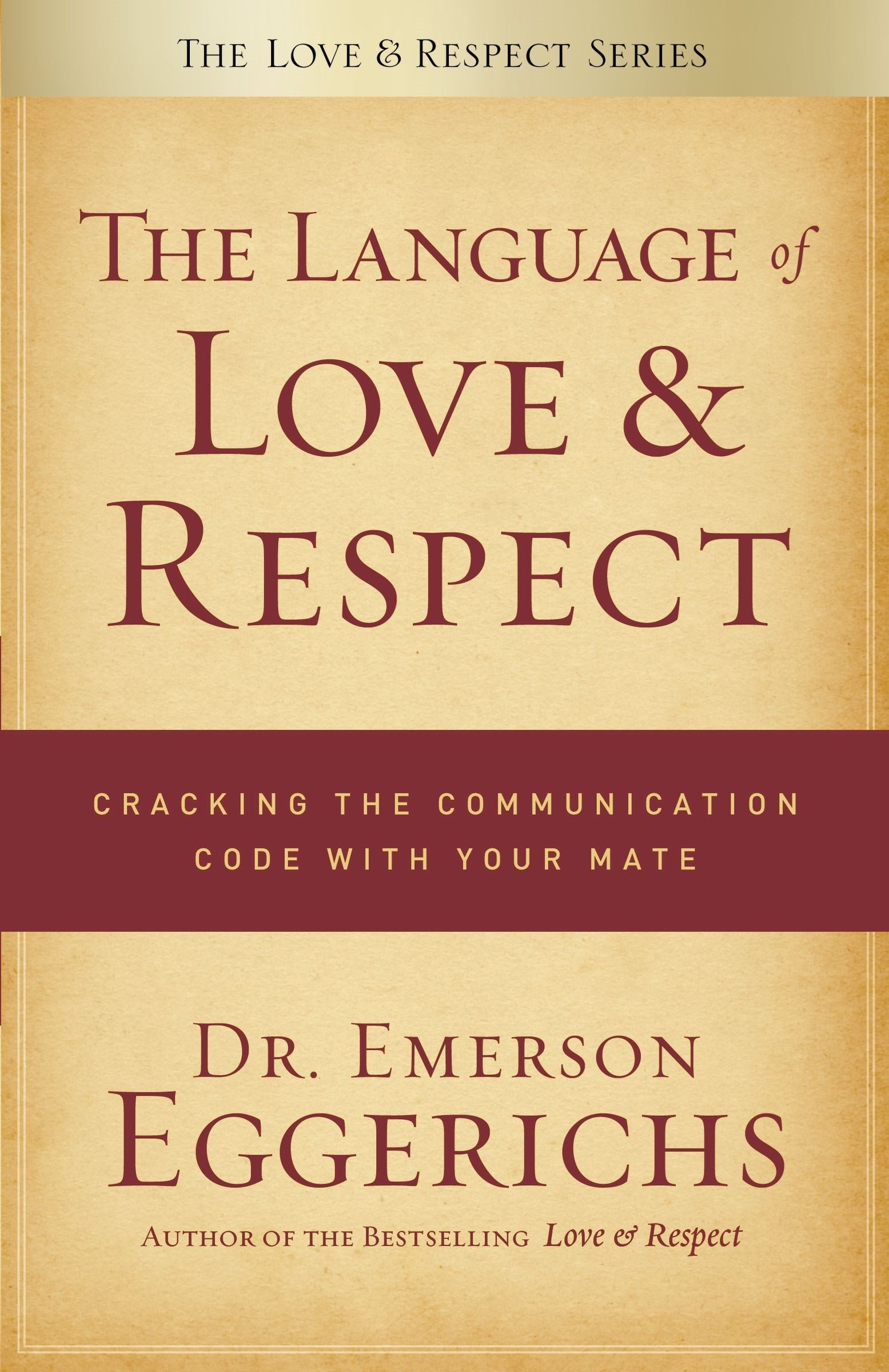 The Language of Love and Respect: Cracking the Communication Code with Your Mate