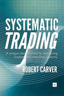 Systematic Trading: A unique new method for designing trading and investing systems