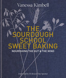 The Sourdough School: Sweet Baking : Nourishing the Gut & The Mind