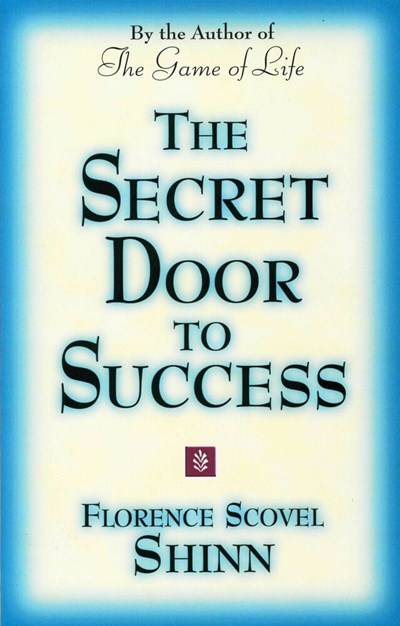 THE SECRET DOOR TO SUCCESS: by the Author of The Game of Life