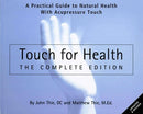 Touch for Health - The Complete Edition: The Complete Edition: A Practical Guide to Natural Health with Acupressure Touch and Massage