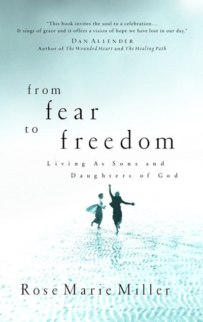 From Fear to Freedom: Living as Sons and Daughters of God