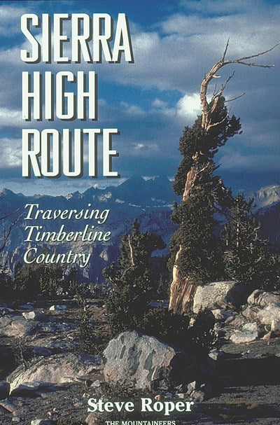 Sierra High Route: Traversing Timberline Country (2nd Edition)