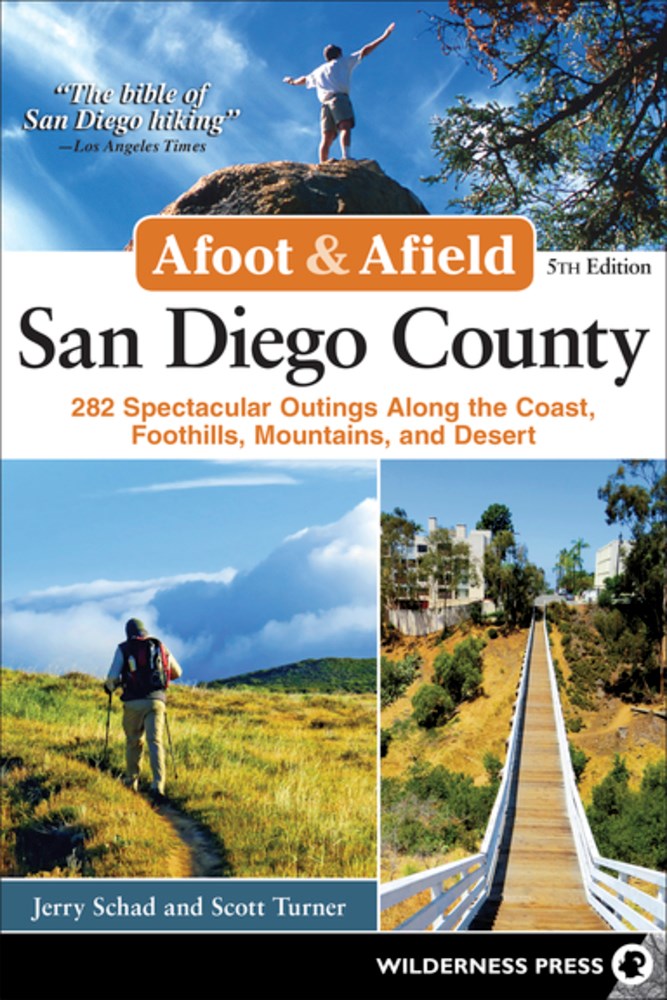 Afoot & Afield: San Diego County : 282 Spectacular Outings Along the Coast, Foothills, Mountains, and Desert (5th Edition, Revised)