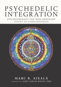 Psychedelic Integration: Psychotherapy for Non-Ordinary States of Consciousness