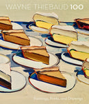 Wayne Thiebaud 100: Paintings, Prints, and Drawings