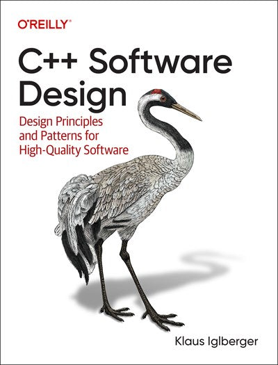 C++ Software Design: Design Principles and Patterns for High-Quality Software