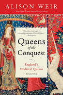 Queens of the Conquest: England's Medieval Queens Book One