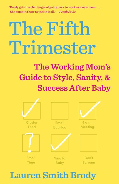 The Fifth Trimester: The Working Mom's Guide to Style, Sanity, and Success After Baby