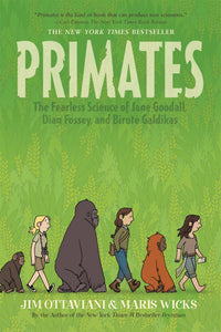 Primates: The Fearless Science of Jane Goodall, Dian Fossey, and Biruté Galdikas