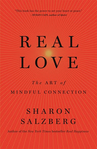 Real Love: The Art of Mindful Connection