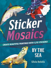 Sticker Mosaics: By the Sea : Create Beautiful Paintings with 1,212 Stickers!