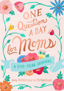 One Question a Day for Moms: A Five-Year Journal : Daily Reflections on Motherhood