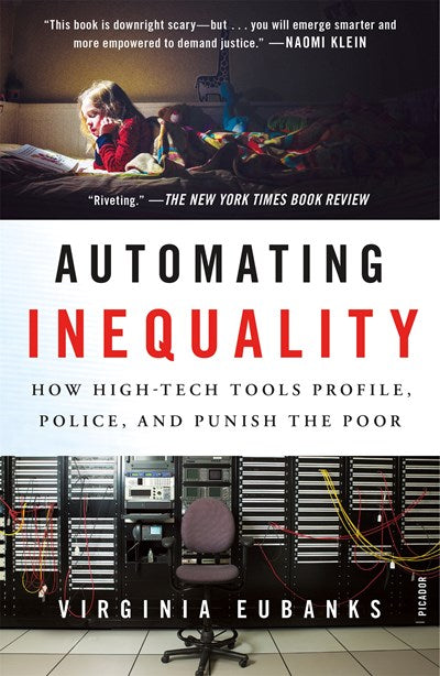 Automating Inequality: How High-Tech Tools Profile, Police, and Punish the Poor