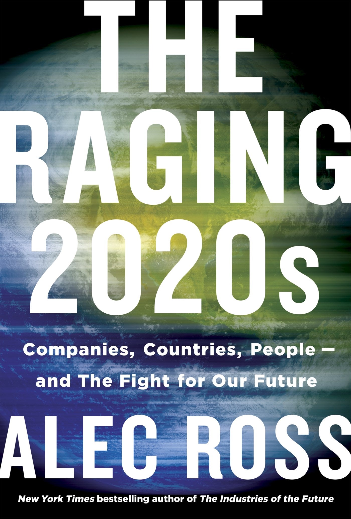 The Raging 2020s: Companies, Countries, People - and the Fight for Our Future