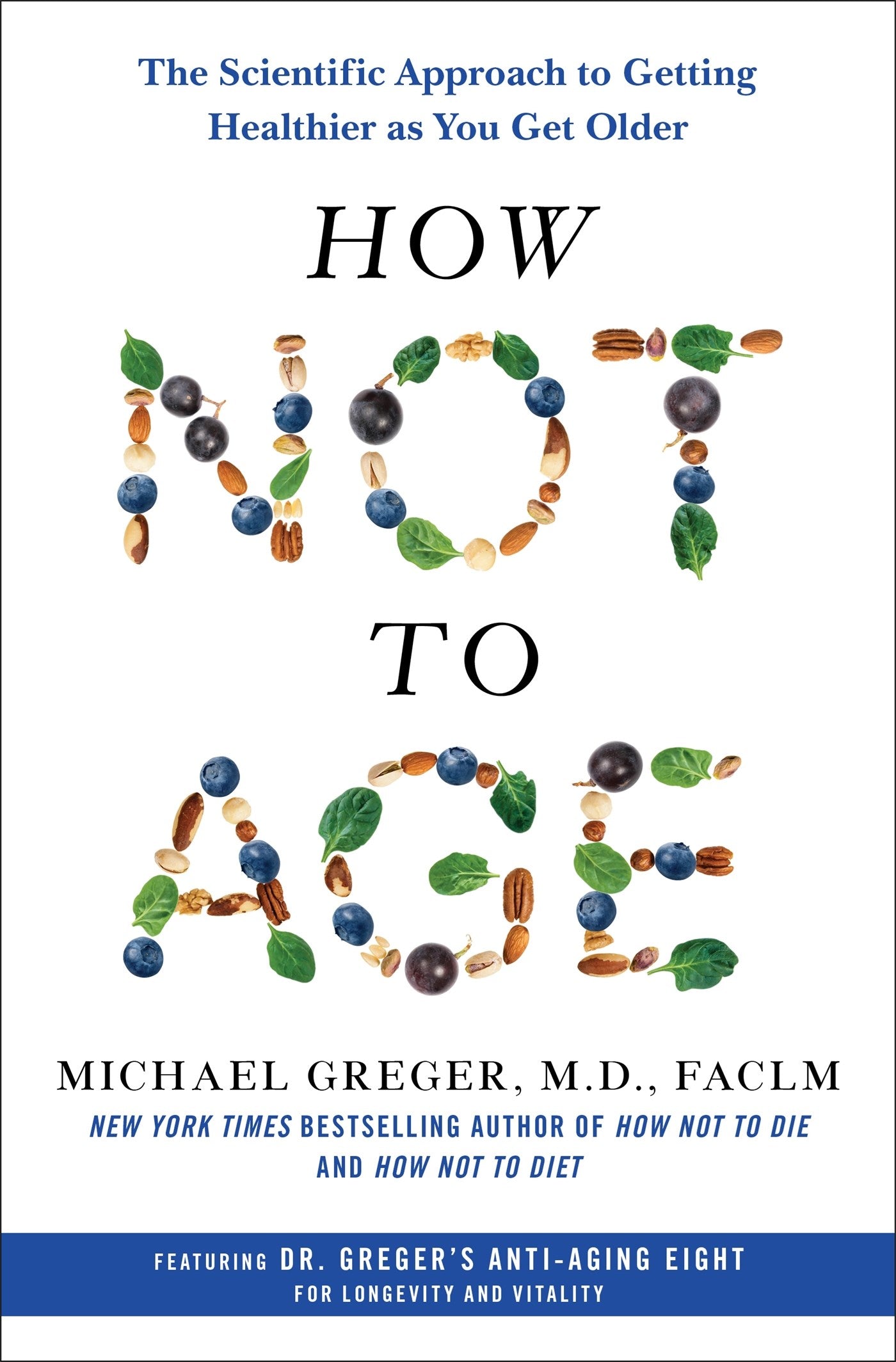 How Not to Age: The Scientific Approach to Getting Healthier as You Get Older