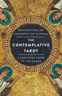 The Contemplative Tarot: A Christian Guide to the Cards