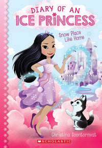 Snow Place Like Home (Diary of an Ice Princess #1)