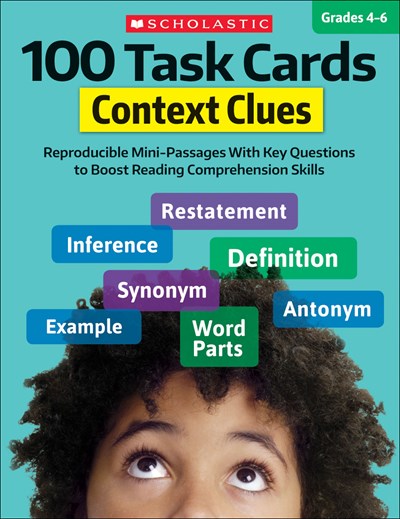 100 Task Cards: Context Clues : Reproducible Mini-Passages With Key Questions to Boost Reading Comprehension Skills